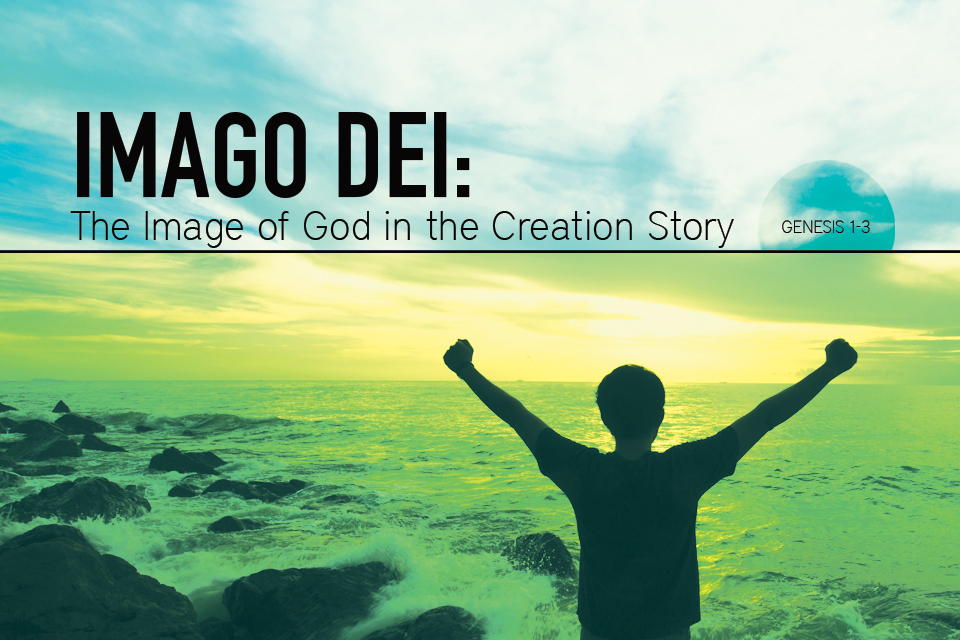 Imago Dei: The Image of God in the Creation Story