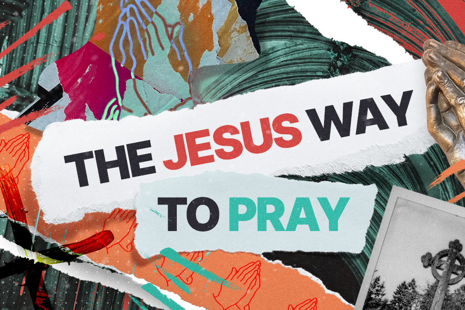 The Jesus Way to Pray
