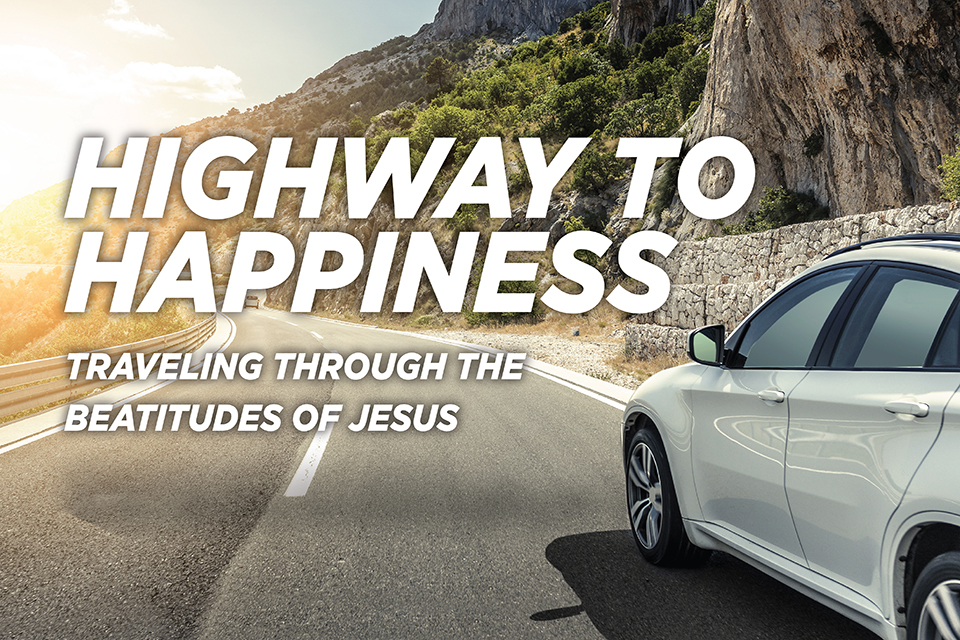 Highway to Happiness: Traveling Through the Beatitudes of Jesus