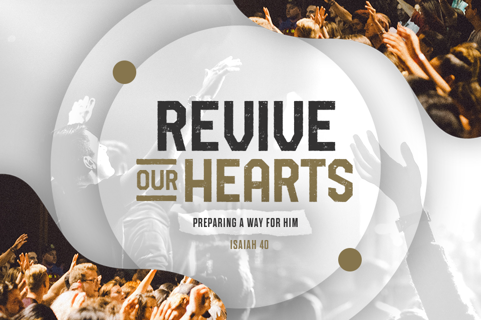 Revive Our Hearts: Preparing a Way for Him: Isaiah 40