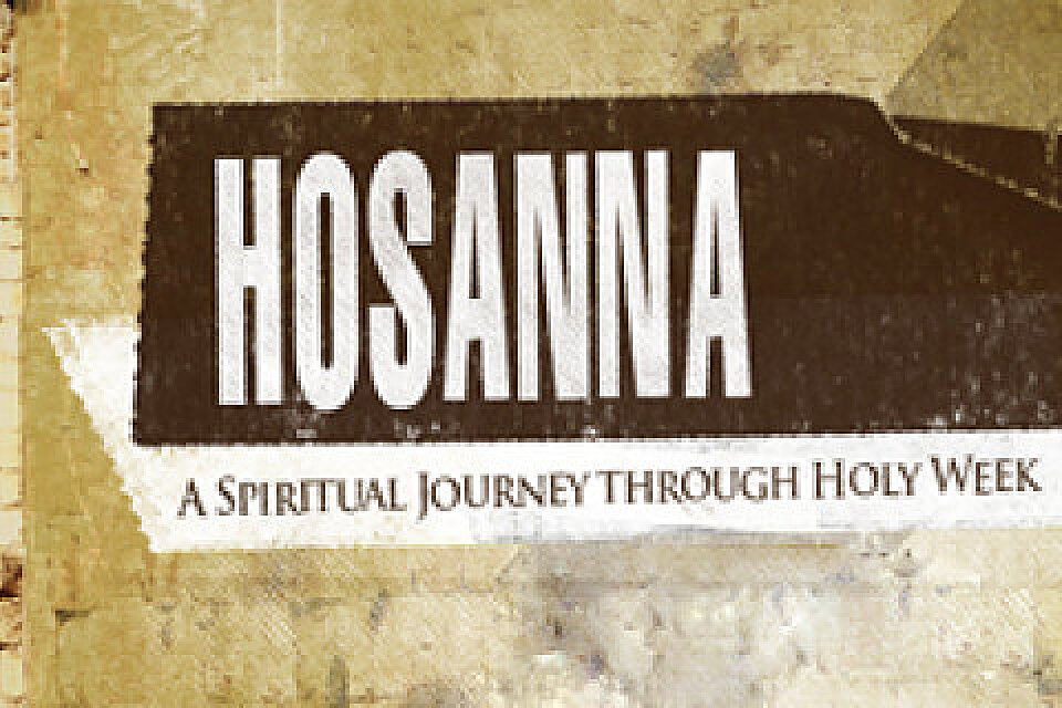 Hosanna: A Spiritual Journey Through Holy Week