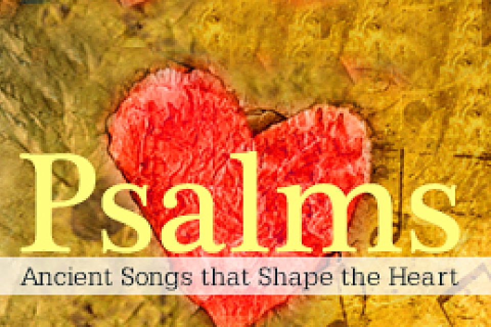 Psalms: Ancient Songs that Shape the Heart