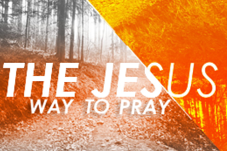 The Jesus Way to Pray