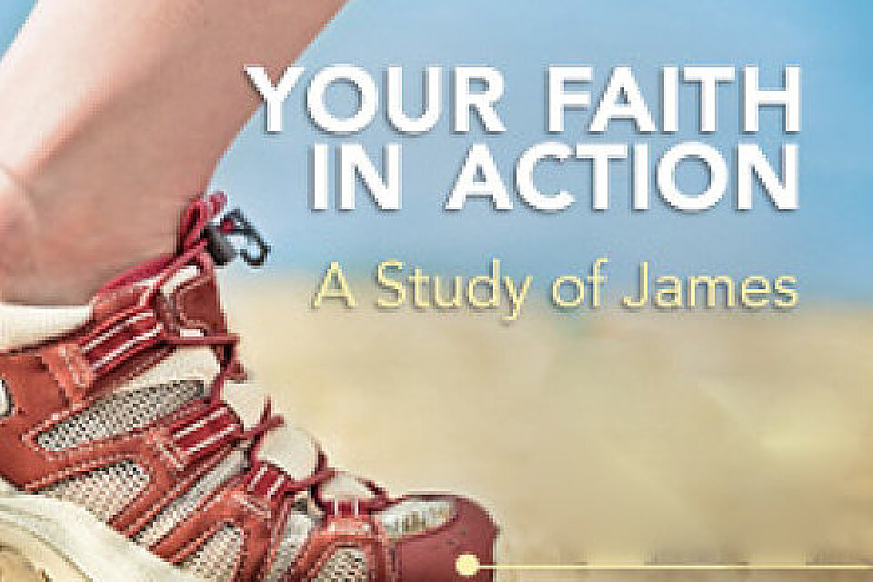 James: Your Faith in Action