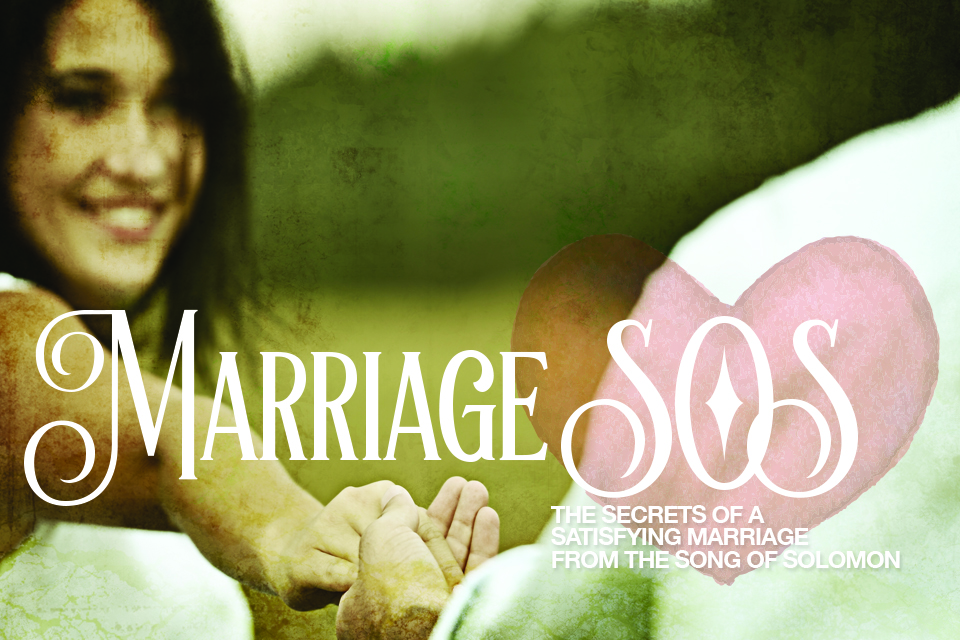 Marriage SOS: The Secrets of a Satisfying Marriage from the Song of Solomon