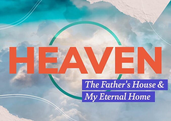 Heaven: The Father's House and My Eternal Home