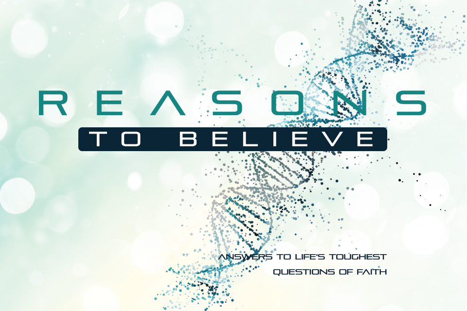 Reasons to Believe: Answers to Life's Toughest Questions of Faith