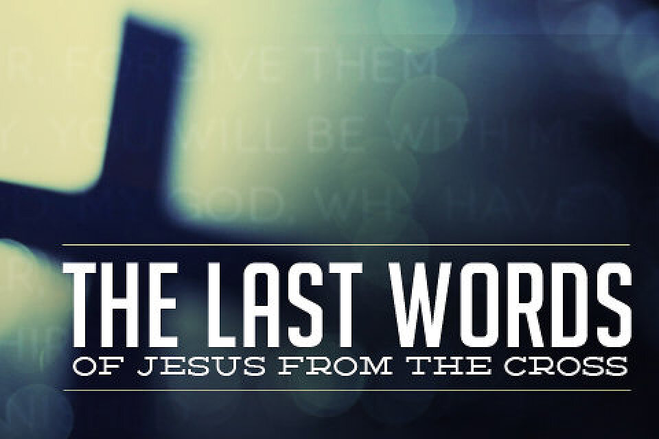 The Last Words of Jesus from the Cross